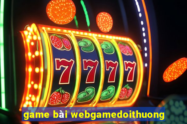 game bài webgamedoithuong