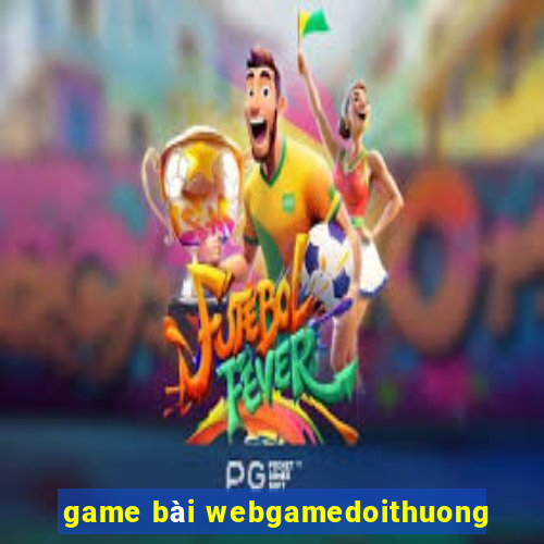 game bài webgamedoithuong