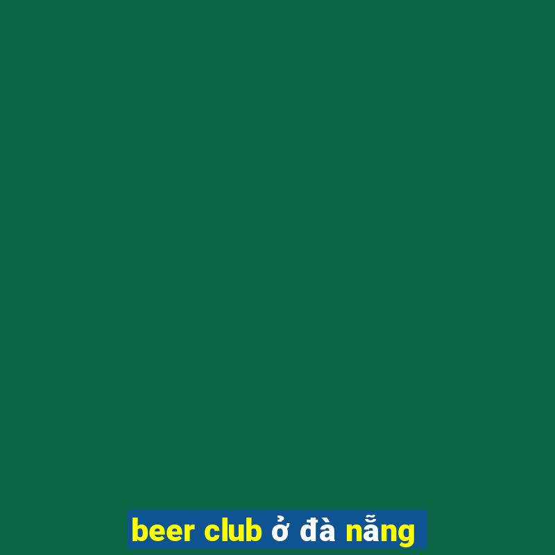 beer club ở đà nẵng