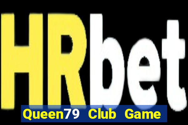 Queen79 Club Game Bài Casino