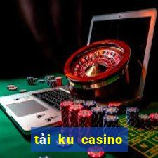 tải ku casino cho pc