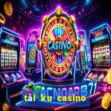 tải ku casino cho pc