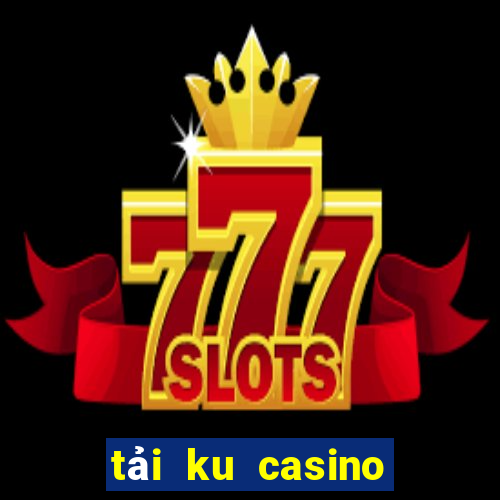 tải ku casino cho pc