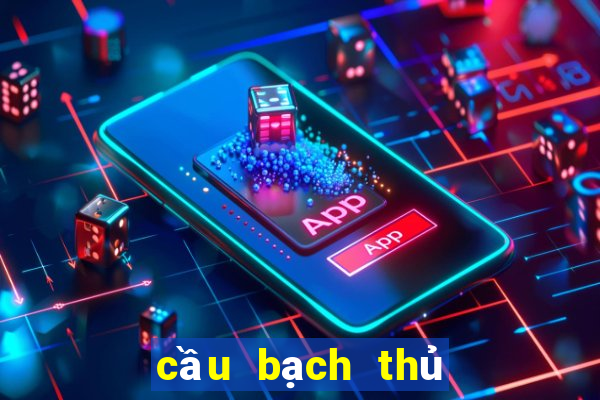 cầu bạch thủ lô hôm nay