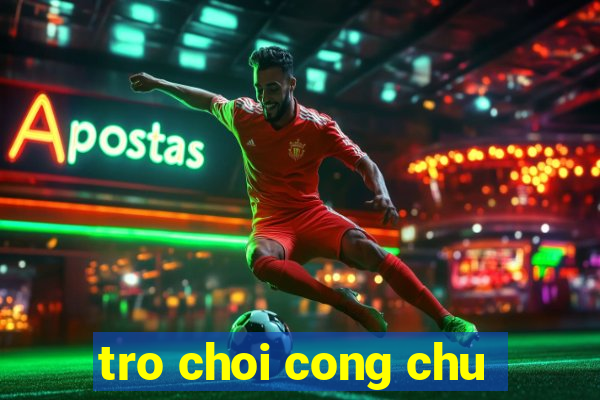 tro choi cong chu