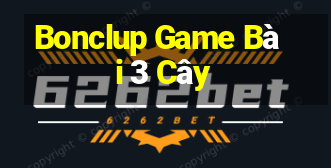 Bonclup Game Bài 3 Cây