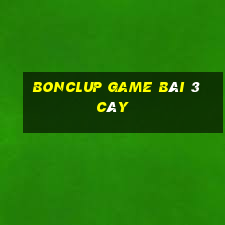 Bonclup Game Bài 3 Cây