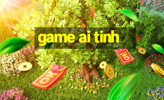 game ai tinh