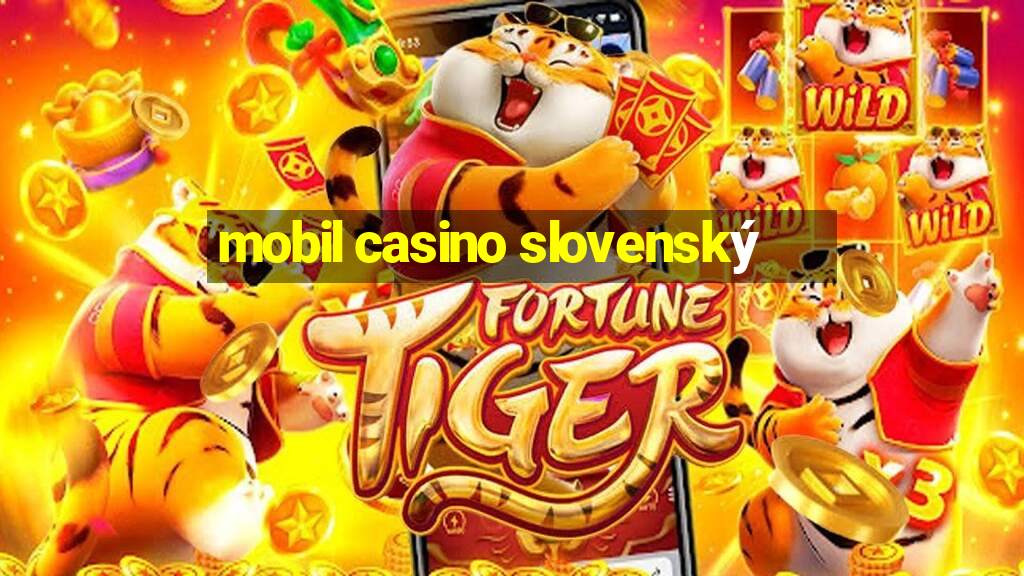 mobil casino slovenský