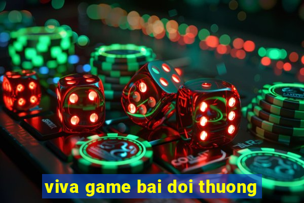 viva game bai doi thuong