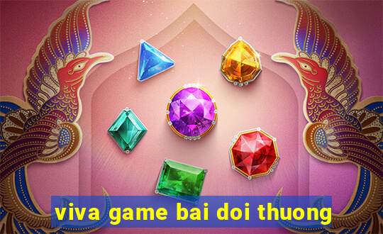 viva game bai doi thuong