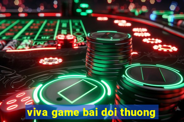 viva game bai doi thuong