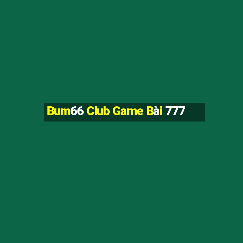 Bum66 Club Game Bài 777