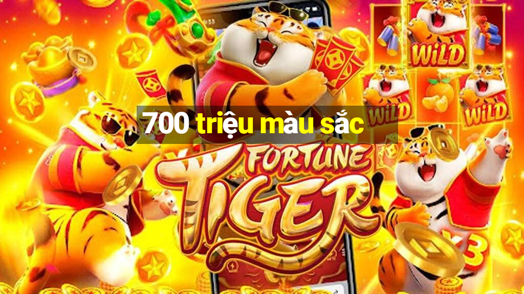 700 triệu màu sắc