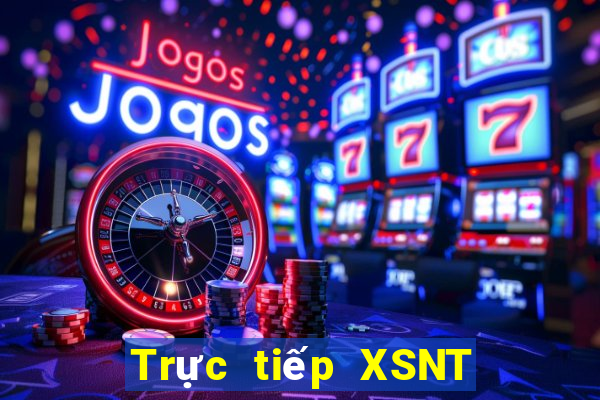 Trực tiếp XSNT ngày 24