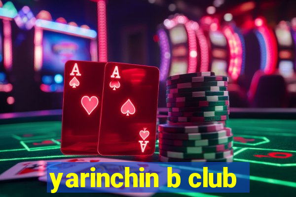 yarinchin b club