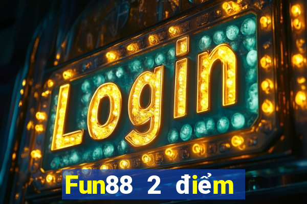 Fun88 2 điểm cho khí cầu