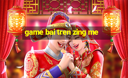 game bai tren zing me