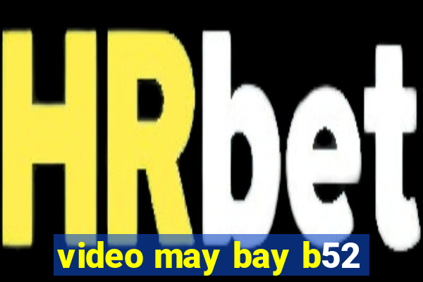 video may bay b52