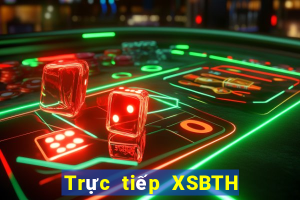 Trực tiếp XSBTH Thứ 6