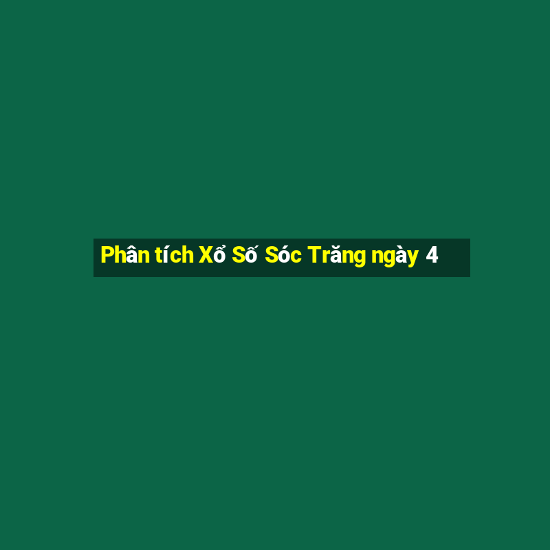 Phân tích Xổ Số Sóc Trăng ngày 4