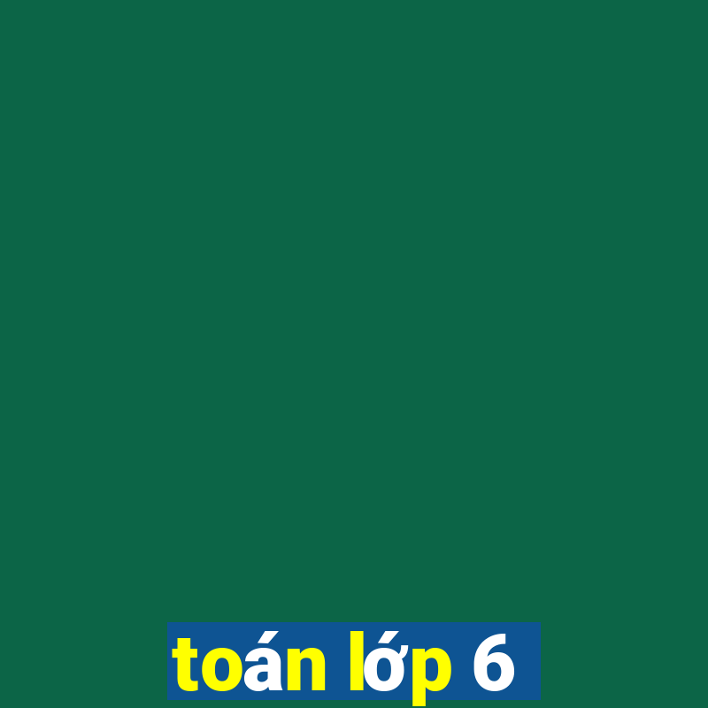 toán lớp 6