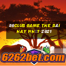 86Club Game The Bài Hay Nhất 2021