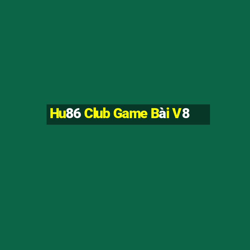 Hu86 Club Game Bài V8