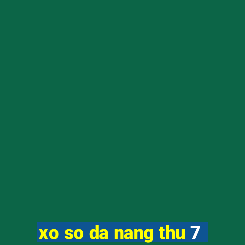 xo so da nang thu 7