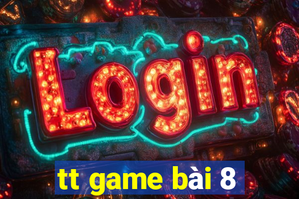 tt game bài 8