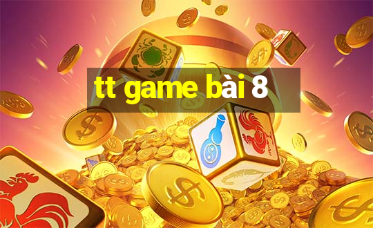 tt game bài 8