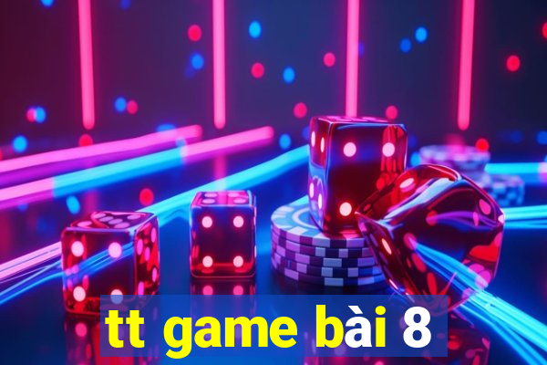 tt game bài 8