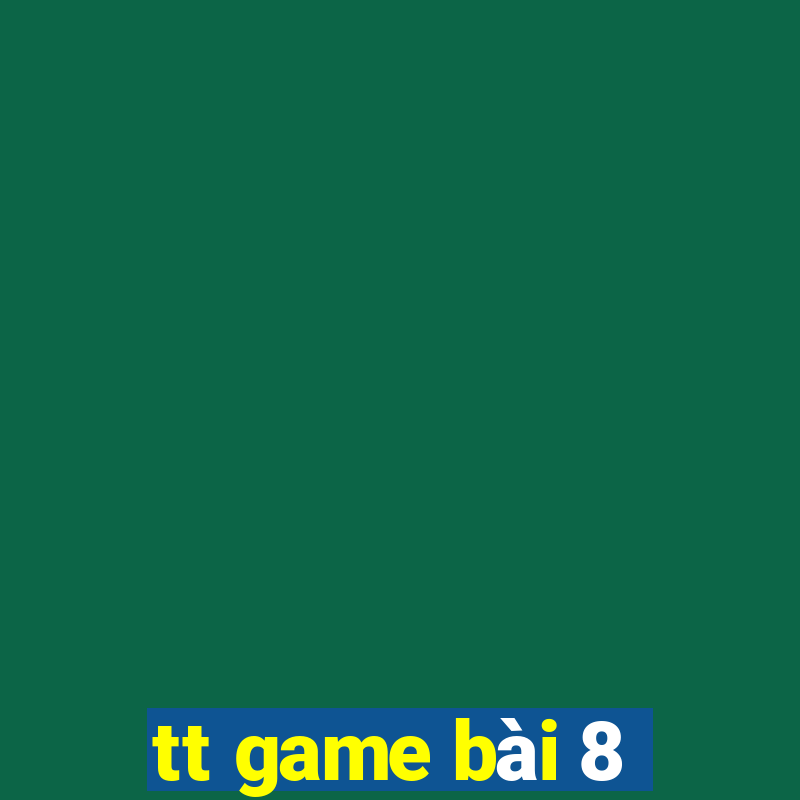 tt game bài 8