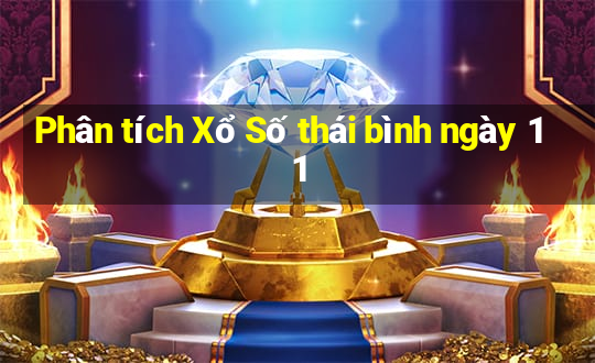 Phân tích Xổ Số thái bình ngày 11