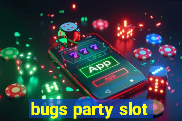 bugs party slot