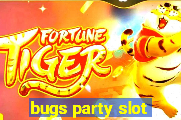 bugs party slot