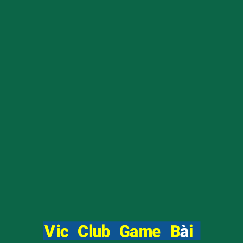 Vic Club Game Bài Uống Rượu