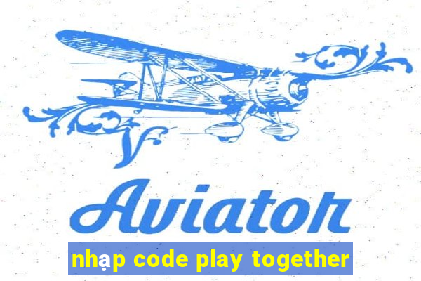 nhạp code play together