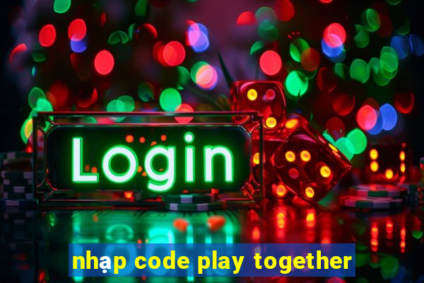 nhạp code play together