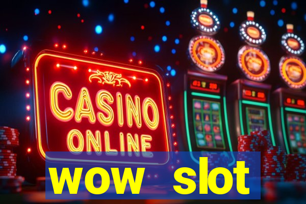 wow slot เครดิตฟรี 100 ล่าสุด