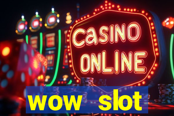 wow slot เครดิตฟรี 100 ล่าสุด