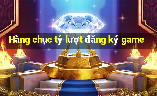 Hàng chục tỷ lượt đăng ký game