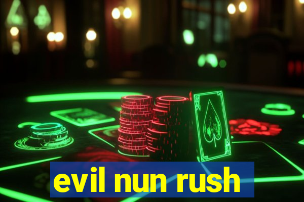 evil nun rush