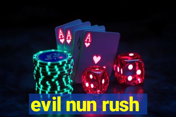 evil nun rush