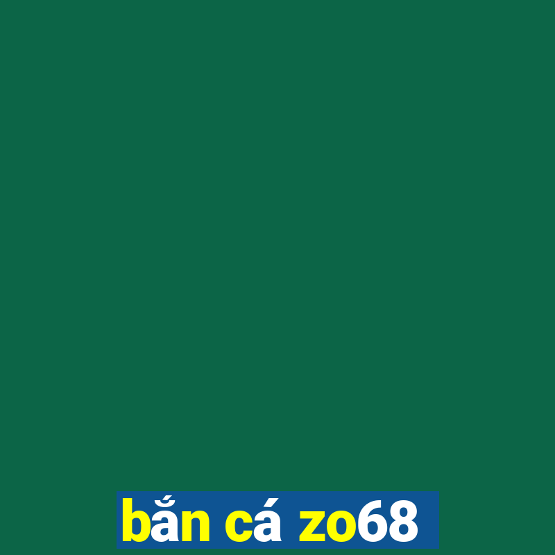 bắn cá zo68