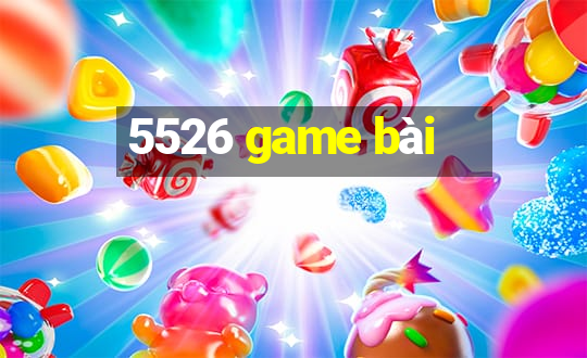 5526 game bài