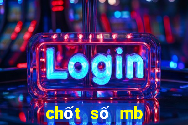 chốt số mb hôm nay