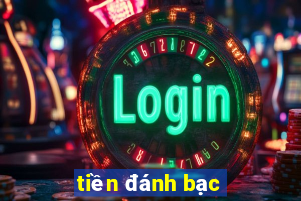 tiền đánh bạc