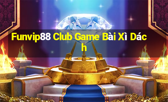 Funvip88 Club Game Bài Xì Dách