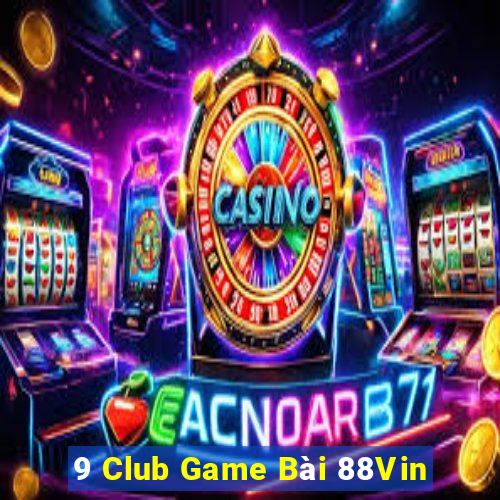 9 Club Game Bài 88Vin